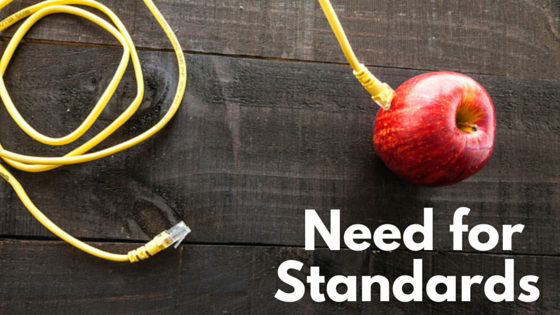 Need for standards Need for standards
