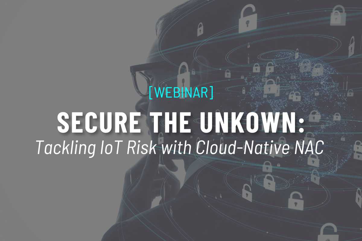Securing IOT with NAC webinar