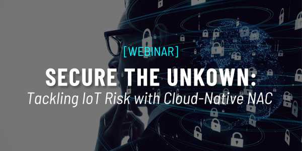 Securing IOT with NAC webinar